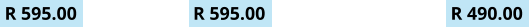R 595.00 R 595.00 R 490.00